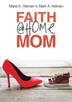 Faith @Home Mom 1483424162 Book Cover