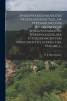Spreekwoordenboek Der Nederlandsche Taal, Of Verzameling Van Nederlandsche Spreekwoorden En Spreekwoordelijke Uitdrukkingen Van Vroegeren En Lateren Tijd, Volume 1... 1016883943 Book Cover