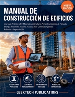 MANUAL DE CONSTRUCCIÓN DE EDIFICIOS: Una Guía Práctica sobre Materiales, Estructuras Portantes, Sistemas de Fachada, Energía Sostenible, Madera ... Robótica e Impresión 3D (Spanish Edition) B0HFFM7SXJ Book Cover