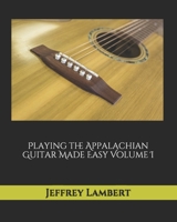 Playing the Appalachian Guitar Made Easy Volume I B0851L1PDJ Book Cover