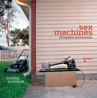 Sex Machines: Photographs And Interviews 0976082233 Book Cover