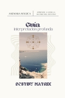 Guía de interpretación profunda Destiny Matrix (Spanish Edition) B0DPR2MH6R Book Cover