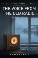 The Voice from the Old Radio: A cosy mystery of an old tape, a hidden recording and a voice that refused to stay silent B0H6WYN68C Book Cover