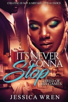 It's Never Gonna Stop 1099222796 Book Cover