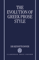 The Evolution of Greek Prose Style 0198140282 Book Cover
