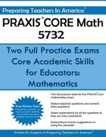 Praxis Core Math 5732: Two Full Practice Exams: Core Academic Skills for Educators: Mathematics 1533141045 Book Cover