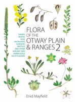 Flora of the Otway Plain and Ranges [op]: Daisies, Heaths, Peas, Saltbushes, Sundews, Wattles and Other Shrubby and Herbaceous Dicotyledons 0643098062 Book Cover