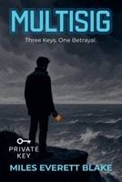 Multisig: Three Keys. One Betrayal. (Private Key) B0FH1FDTL5 Book Cover