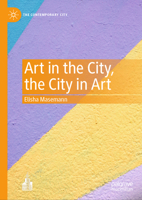 Art in the City, the City in Art 981996041X Book Cover