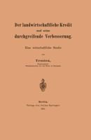 Der Landwirtschaftliche Kredit Und Seine Durchgreifende Verbesserung: Eine Wirtschaftliche Studie 3642904807 Book Cover