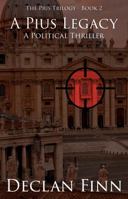 A Pius Legacy: A Political Thriller 1483964639 Book Cover
