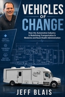 Vehicles of Change: How the Automotive Industry Is Redefining Transportation in Medicine and Rural Health Administration B0HJMZYDT1 Book Cover