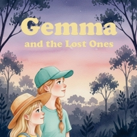 Gemma and the Lost Ones: When small voices cry out, big hearts find the way. 1764166337 Book Cover