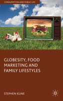 Globesity, Food Marketing and Family Lifestyles 1349359203 Book Cover