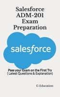 Salesforce ADM-201 Exam Preparation: Pass your Exam on the First Try B08WJZ8316 Book Cover