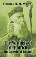 The Writings of St. Patrick: The Apostle of Ireland 1410103382 Book Cover