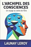 L'Archipel des Consciences: Voyage au centre de soi (French Edition) B0GKPKWXBM Book Cover