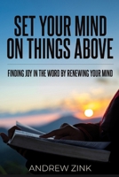 Set Your Mind on Things Above: Finding Joy in the Word by Renewing the Mind 9695492258 Book Cover