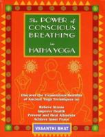 The Power of Conscious Breathing in Hatha Yoga 0965549909 Book Cover