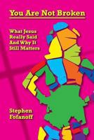 You Are Not Broken: What Jesus Really Said And Why It Still Matters 1492907340 Book Cover