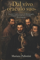 «Dal vivo oraculo suo»: Ascanio Condivi: la voce di Michelangelo, l'impegno per il Piceno e l'eredità di un biografo. (Italian Edition) B0GZVLD8YX Book Cover