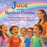 Jace and The Rainbow Promise (Jace and the Backyard Adventure) B0GVK7C8MJ Book Cover