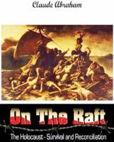 On The Raft: The Holocaust - Survival and Reconciliation 1885184034 Book Cover