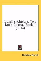 Durell's Algebra, Two Book Course, Book 1 1436826802 Book Cover