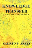 Knowledge Transfer: A Practical Approach 1479700835 Book Cover