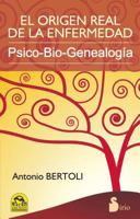 El Origen Real de la Enfermedad: Psico-Bio-Genealogia 8478088822 Book Cover