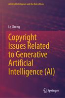 Copyright Issues Related to Generative Artificial Intelligence (AI) (Artificial Intelligence and the Rule of Law) 9819587808 Book Cover