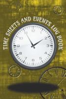 Time Sheets and Events Log Book: A book for Rota/Shifts/Time Management plus Events and more - Clocks/Golden colour Cover 1078171173 Book Cover