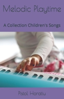 Melodic Playtime: A Collection Children's Songs B0BQ99L933 Book Cover