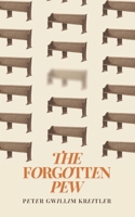 The Forgotten Pew: The Journey Back for a Priest and His Church B0DDPX7HNR Book Cover