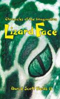 Chronicles of the Imagination: Lizard Face (Chronicles of the Imagination) 0980060036 Book Cover