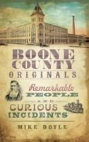 Boone County Originals: Remarkable People and Curious Incidents 159629938X Book Cover
