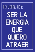 Cuaderno Con Mensaje Positivo: Frase Sobre La Ley De Atracción - Cuaderno De Notas - Ser La Energía Que Quiere Atraer (Spanish Edition) 1702306259 Book Cover