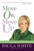 Move On, Move Up: Turn Yesterday's Trials into Today's Triumphs 0446580457 Book Cover
