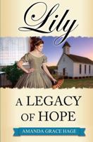 Lily: A Legacy of Hope 1508560463 Book Cover