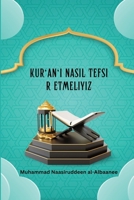 Kur'an'&#305; Nas&#305;l Tefsir Etmeliyiz 735692045X Book Cover