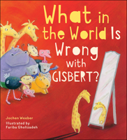 What in the World Is Wrong with Gisbert? 1947888021 Book Cover