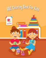 ABC Coloring Book for Kids: An Activity Book for Toddlers and Preschool Kids Age 2-5 to Learn the English Alphabet Letters from A to Z 1091469709 Book Cover