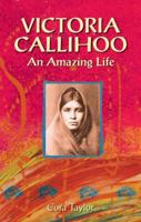Victoria Callihoo: An Amazing Life 0981094244 Book Cover