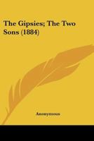 The gipsies ; The two sons 0548683697 Book Cover