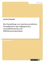 Die Darstellung von innerkonzernlichen Transaktionen mit aufgegebenen Gesch�ftsbereichen im IFRS-Konzernabschluss 3346396916 Book Cover