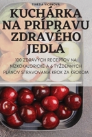 Kuchárka Na Prípravu Zdravého Jedla 1805429043 Book Cover