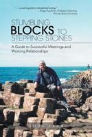 Stumbling Blocks to Stepping Stones: A Guide to Successful Meetings and Working Relationships 1532060882 Book Cover