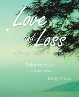 Love and Loss: A Journey through Fear to Peace: Volume Four The Mystic Milieu B0DW7PJ6YS Book Cover
