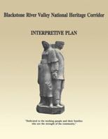Blackstone River Valley National Heritage Corridor: Interpretive Plan 1482550512 Book Cover