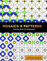 Mosaics and Patterns : Coloring for Relaxation 1728641926 Book Cover
